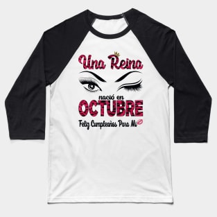 Una Reina Nació en Octubre. Feliz cumpleaños para mi. Baseball T-Shirt